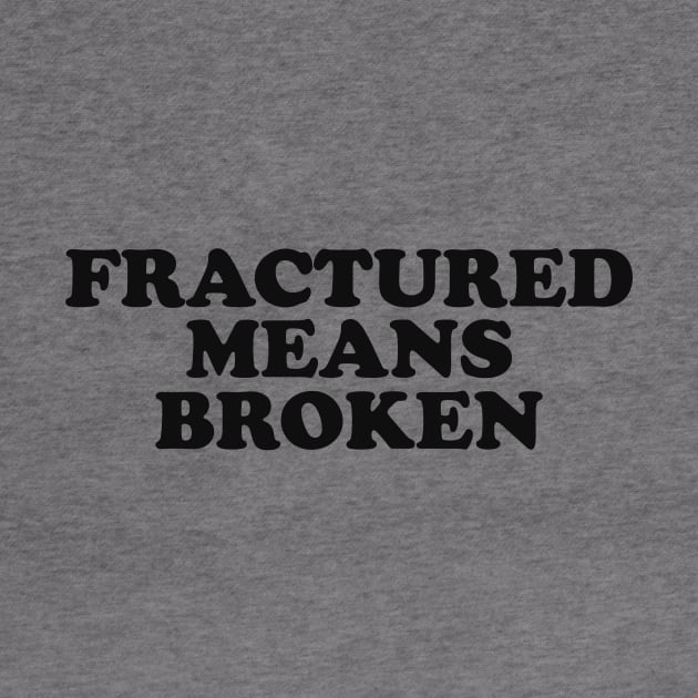 Xray Tech Shirt - Fractured Means Broken Sticker - ER Nurse by CamavIngora
